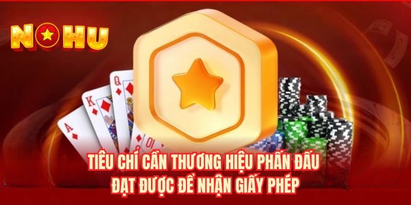 Tiêu chí cần thương hiệu phấn đấu đạt được để nhận giấy phép